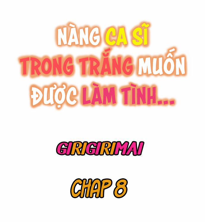 Nàng Ca Sĩ Trong Trắng Muốn Được Làm Tình... Chapter 8 - Page 1