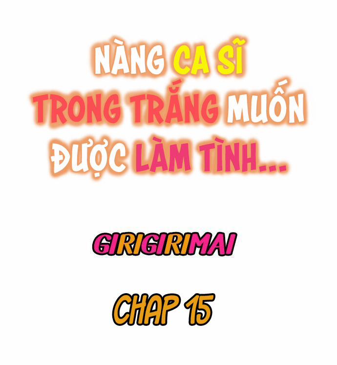 Nàng Ca Sĩ Trong Trắng Muốn Được Làm Tình... Chapter 15 - Page 1