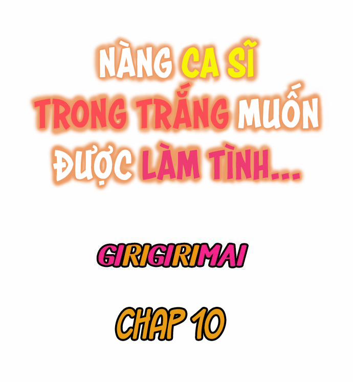 Nàng Ca Sĩ Trong Trắng Muốn Được Làm Tình... Chapter 10 - Page 1