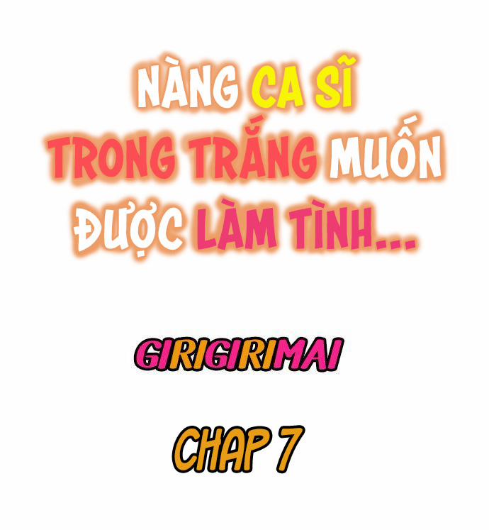 Nàng Ca Sĩ Trong Trắng Muốn Được Làm Tình... Chapter 7 - Page 1